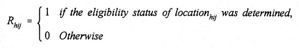 Equation: R(subscript hij) = 1 if the eligibility status of location(subscript hij) was determined, 0 Otherwise.