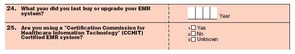 Survey questions. 24. What year did you last buy or upgrade your EMR system? Year 25. Are you using a Certification Commission for Healthcare Information Technology (CCHIT) Certified EMR system? 1 - Yes, 2 - No, 3 - Unknown