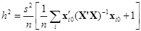 h superscript 2 = s superscript 2 divided by n [1 divided by n summation over i x singlequote subscript i0 (X singlequote X)superscript -1 x subscript i0 = 1]