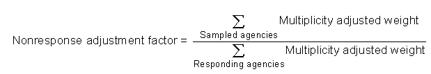 The sum of Multiplicity adjusted weights for all sampled agencies divided by the sum of Multiplicity adjusted weights for all responding agencies.